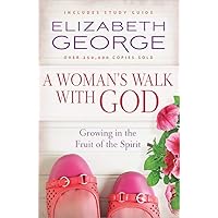 A Woman's Walk with God: Growing in the Fruit of the Spirit A Woman's Walk with God: Growing in the Fruit of the Spirit Paperback Audible Audiobook Kindle