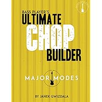 Bass Player's Ultimate Chop Builder: Major Modes Bass Player's Ultimate Chop Builder: Major Modes Paperback