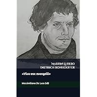 Martin Lutero - Dietrich Bonhoeffer: «Viva vox evangelii» (Italian Edition)