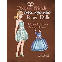 Dollys and Friends 1940s, 1950s, 1960s Paper Dolls: Wardrobe 3 Jolly and Lolly Love vintage dresses Dollys and Friends 1940s, 1950s, 1960s Paper Dolls: Wardrobe 3 Jolly and Lolly Love vintage dresses Paperback