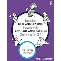 Preparing Deaf and Hearing Persons with Language and Learning Challenges for CBT Preparing Deaf and Hearing Persons with Language and Learning Challenges for CBT Paperback Kindle Hardcover