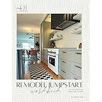 Remodel Jumpstart Workbook: Start with a Plan for Your Design, Budget, and Team