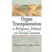 Organ Transplantation in Religious, Ethical, and Social Context Organ Transplantation in Religious, Ethical, and Social Context Paperback Kindle Hardcover