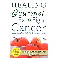 Healing Gourmet Eat to Fight Cancer Healing Gourmet Eat to Fight Cancer Paperback