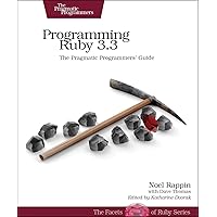 Programming Ruby 3.3: The Pragmatic Programmers' Guide (Pragmatic Programmers; Facets of Ruby) Programming Ruby 3.3: The Pragmatic Programmers' Guide (Pragmatic Programmers; Facets of Ruby) Kindle Paperback