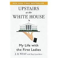 Upstairs at the White House: My Life with the First Ladies Upstairs at the White House: My Life with the First Ladies Paperback Audible Audiobook Kindle Mass Market Paperback Audio CD