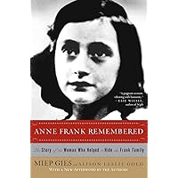 Anne Frank Remembered: The Story of the Woman Who Helped to Hide the Frank Family Anne Frank Remembered: The Story of the Woman Who Helped to Hide the Frank Family Paperback Audible Audiobook Kindle Hardcover Audio CD