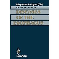 Recent Advances in Diseases of the Esophagus: Selected Papers in 5th World Congress of the International Society for Diseases of the Esophagus Kyoto, Japan, 1992 Recent Advances in Diseases of the Esophagus: Selected Papers in 5th World Congress of the International Society for Diseases of the Esophagus Kyoto, Japan, 1992 Hardcover Paperback