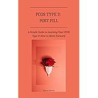 PCOS TYPE 2: POST PILL: A Simple Guide to Learning Your PCOS Type & How to Move Forward PCOS TYPE 2: POST PILL: A Simple Guide to Learning Your PCOS Type & How to Move Forward Kindle Audible Audiobook