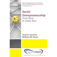 Social Entrepreneurship: From Issue to Viable Plan (Small Business Management and Entrepreneurship) Social Entrepreneurship: From Issue to Viable Plan (Small Business Management and Entrepreneurship) Kindle Paperback