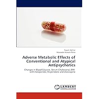 Adverse Metabolic Effects of Conventional and Atypical Antipsychotics: Changes in Blood Glucose, Serum Cholesterol, BMI with Haloperidol, Risperidone and Olanzapine