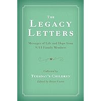 The Legacy Letters: Messages of Life and Hope from 9/11 Family Members The Legacy Letters: Messages of Life and Hope from 9/11 Family Members Hardcover eTextbook