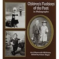 Children's Fashions of the Past in Photographs: An Album With 165 Prints Children's Fashions of the Past in Photographs: An Album With 165 Prints Paperback Kindle