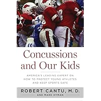 Concussions and Our Kids: America's Leading Expert on How to Protect Young Athletes and Keep Sports Safe Concussions and Our Kids: America's Leading Expert on How to Protect Young Athletes and Keep Sports Safe Hardcover Kindle Paperback