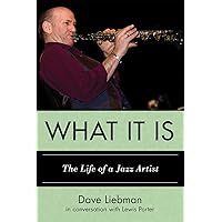 What It Is: The Life of a Jazz Artist (Studies in Jazz) What It Is: The Life of a Jazz Artist (Studies in Jazz) Paperback Kindle Hardcover