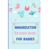 Immunization record book for babies: Vaccine Schedule & Immunization Journal – 6X9’’ – 111 Pages