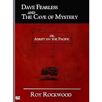 Dave Fearless and the Cave of Mystery or, Adrift on the Pacific Dave Fearless and the Cave of Mystery or, Adrift on the Pacific Kindle Paperback MP3 CD Library Binding