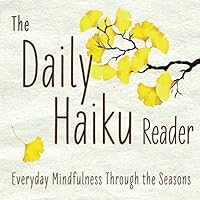 The Daily Haiku Reader: Everyday Mindfulness Through the Seasons