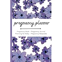 Pregnancy Planner: Pregnancy Book - Pregnancy Journal - Planning for Baby - Pregnancy Keepsake - baby book keepsake - pregnancy must haves - what to ... for expecting mom (Planners from a Friend)