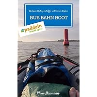 Bus Bahn Boot: Backpack Boating mit Öffis und kleinem Gepäck Bus Bahn Boot: Backpack Boating mit Öffis und kleinem Gepäck Kindle Edition