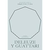 Deleuze y Guattari sobre la arquitectura (Pensadores sobre la arquitectura) (Spanish Edition) Deleuze y Guattari sobre la arquitectura (Pensadores sobre la arquitectura) (Spanish Edition) Kindle Paperback