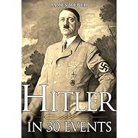 Biography: Adolf Hitler: His Life In 30 Events (Biography Books, Biographies Of Famous People, Biographies And Memoirs) (Biography Series Book 1) Biography: Adolf Hitler: His Life In 30 Events (Biography Books, Biographies Of Famous People, Biographies And Memoirs) (Biography Series Book 1) Kindle