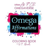 Omega Affirmations: A Cute As F*CK Omegaverse Coloring Book (Unique As F*ck Omegaverse Self Care Collection) Omega Affirmations: A Cute As F*CK Omegaverse Coloring Book (Unique As F*ck Omegaverse Self Care Collection) Paperback