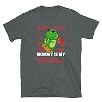 Sorry Ladies Mommy is My Valentine Day Funny T-rex Gift for Boys Shirt T-Shirt