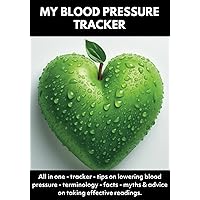 Blood Pressure Tracker: A Daily log book to record your readings with advice on lowering blood pressure and guidance on myths, facts, terminology and more.