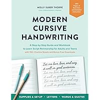 Modern Cursive Handwriting: A Step-by-Step Guide and Workbook to Learn Script Penmanship for Adults and Teens with 150+ Practice Sheets and Bonus Downloads