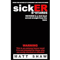 SickER B*stards: A novel of extreme sex and horror SickER B*stards: A novel of extreme sex and horror Paperback Kindle Audible Audiobook