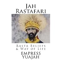 Jah Rastafari: Rasta beliefs & Way of life Jah Rastafari: Rasta beliefs & Way of life Paperback Kindle