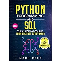 Python Programming and SQL: 5 books in 1 - The #1 Coding Course from Beginner to Advanced. Learn it Well & Fast (2024) (Computer Programming) Python Programming and SQL: 5 books in 1 - The #1 Coding Course from Beginner to Advanced. Learn it Well & Fast (2024) (Computer Programming) Paperback Kindle Hardcover