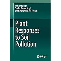 Plant Responses to Soil Pollution Plant Responses to Soil Pollution Kindle Hardcover Paperback