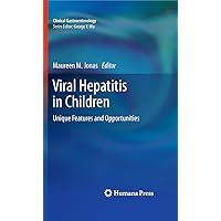 Viral Hepatitis in Children: Unique Features and Opportunities (Clinical Gastroenterology) Viral Hepatitis in Children: Unique Features and Opportunities (Clinical Gastroenterology) Kindle Hardcover Paperback