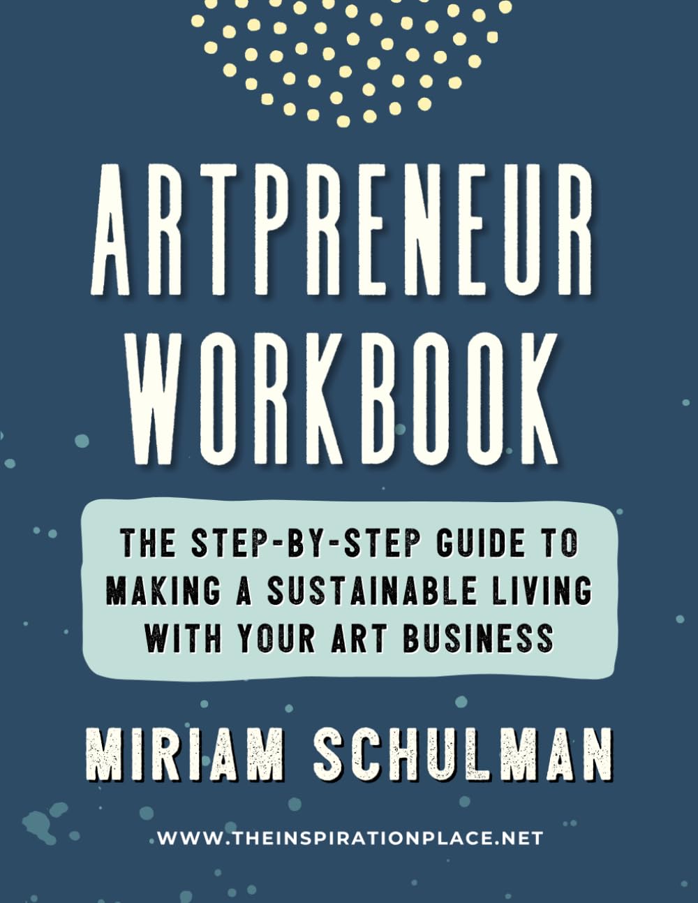 Artpreneur Workbook: The Step-by-Step Guide to Making a Sustainable Living with Your Art Business