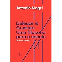 Deleuze e Guattari: uma Filosofia Para o Século XXI