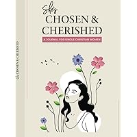 She's Cherished & Chosen: A Journal For Single Christian Women