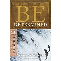 Be Determined (Nehemiah): Standing Firm in the Face of Opposition (The BE Series Commentary) Be Determined (Nehemiah): Standing Firm in the Face of Opposition (The BE Series Commentary) Paperback Kindle