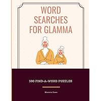 Word Searches for Glamma: 100 Find-A-Word Puzzles (Gifts for Family Members)