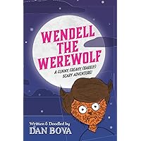 Wendell the Werewolf: A funny, freaky, (barely) scary adventure!