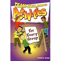 Team-Building Activities for Every Group Team-Building Activities for Every Group Paperback Kindle