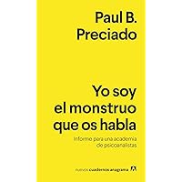 Yo soy el monstruo que os habla: Informe para una academia de psicoanalistas (Spanish Edition) Yo soy el monstruo que os habla: Informe para una academia de psicoanalistas (Spanish Edition) Paperback Audible Audiobook Kindle