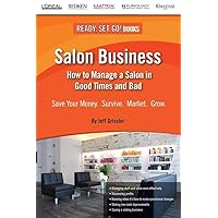 Salon Business: How to Manage a Salon in Good Times and Bad Salon Business: How to Manage a Salon in Good Times and Bad Paperback Kindle