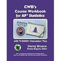 CWB's Course Workbook for AP® Statistics: with TI-83/84+ Calculator Tips