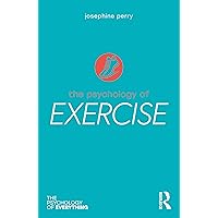 The Psychology of Exercise (The Psychology of Everything) The Psychology of Exercise (The Psychology of Everything) Paperback Kindle Hardcover