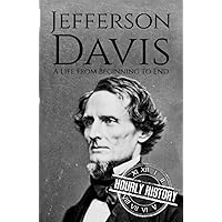 Jefferson Davis: A Life from Beginning to End (American Civil War)