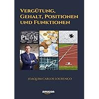 Vergütung, Gehalt, Positionen und Funktionen (German Edition) Vergütung, Gehalt, Positionen und Funktionen (German Edition) Kindle Paperback