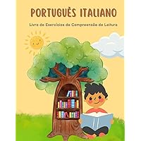 Português Italiano Livro de Exercícios de Compreensão de Leitura: Portuguese Italian Reading Comprehension Workbook (Portuguese Edition)