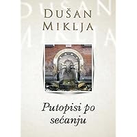 Putopisi po secanju (Serbian Edition) Putopisi po secanju (Serbian Edition) Paperback